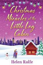 Christmas Miracles at the Little Log Cabin