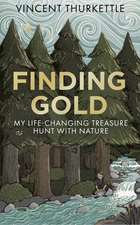 Finding Gold: My life-changing treasure hunt with nature