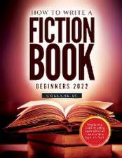 How to Write a Fiction Book For Beginners 2022