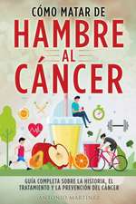 CÓMO MATAR DE HAMBRE AL CÁNCER