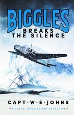 Johns, C: Biggles Breaks the Silence