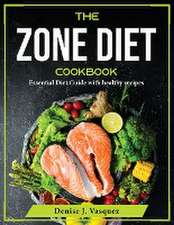 The Zone diet Cookbook: Essential Diet Guide with healthy recipes