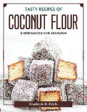 Tasty recipes of coconut flour: A delicious low carb alternative