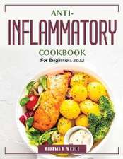 Anti-Inflammatory Cookbook: For Beginners 2022