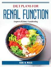 Diet Plans for Renal Function: Improve Kidney Functioning