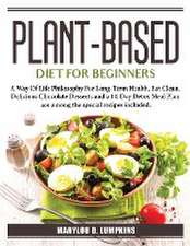 Plant-Based Diet For Beginners: A Way Of Life Philosophy For Long-Term Health