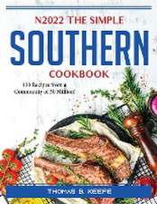 N2022 The Simple Southern Cookbook: 130 Recipes from a Community of 50 Million!