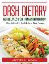 DASH Dietary Guidelines: For Human Nutrition