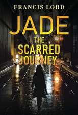 Lord, F: Jade The Scarred Journey