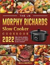 The UK Morphy Richards Slow Cooker Cookbook 2022