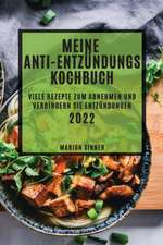 Sinner, M: MEIN ANTI-ENTZÜNDUNGS KOCHBUCH 2022