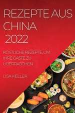 Keller, L: REZEPTE AUS CHINA 2022