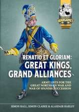 Renatio Et Gloriam: Great Kings, Grand Alliances