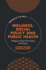 Wellness, Social Policy and Public Health – Bridging Human Flourishing with Equity