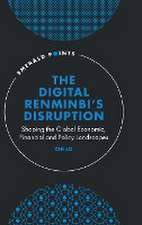 The Digital Renminbi′s Disruption – Shaping the Global Economic, Financial and Policy Landscapes