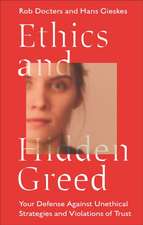 Ethics and Hidden Greed – Your Defense Against Unethical Strategies and Violations of Trust