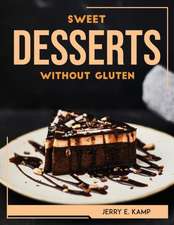 SWEET DESSERTS WITHOUT GLUTEN