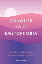 Conquer Your Emetophobia: Advice from a Therapist who Overcame the Fear of Vomiting
