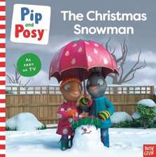 Pip and Posy: Pip and Posy: The Christmas Snowman (A TV tie-