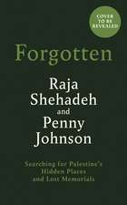 Forgotten: Searching for Palestine’s Hidden Places and Lost Memorials