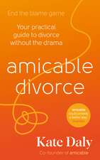amicable divorce: Your Practical Guide to Divorce Without the Drama