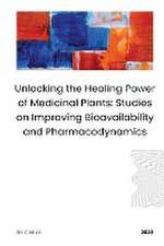 Unlocking the Healing Power of Medicinal Plants: Studies on Improving Bioavailability and Pharmacodynamics