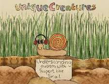 Understanding autism with Rupert the Snail: Unique Creatures