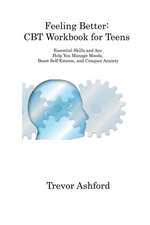 Feeling Better: Essential Skills and Aco Help You Manage Moods, Boost Self-Esteem, and Conquer Anxiety