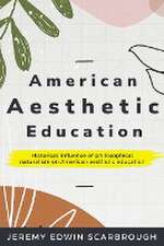 Historical influence of philosophical naturalism on American aesthetic education