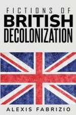 Fictions of British Decolonization