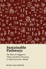 Sustainable Pathways – The Role of Indigenous Tribes and Native Practices in India′s Economic Model