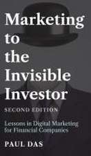 Marketing to the Invisible Investor (Second Edition)