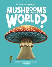 Can Mushrooms Save the World?