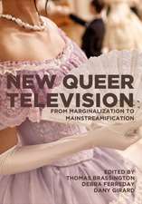 New Queer Television: From Marginalization to Mainstreamification