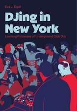 DJing in New York: Learning Processes of Underground Club DJs