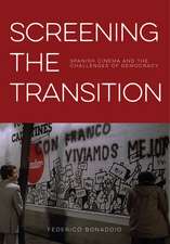 Screening the Transition: Spanish Cinema and the Challenges of Democracy