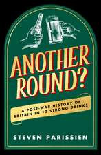 Another Round?: A Post-War History of Britain in Twelve Drinks