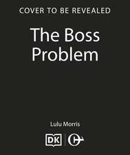 The Boss Problem: A hilarious body-positive, high-stakes workplace romance