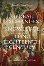 Global Exchanges of Knowledge in the Long Eighteenth Century – Ideas and Materialities c. 1650–1850