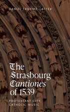 The Strasbourg Cantiones of 1539: Protestant City, Catholic Music