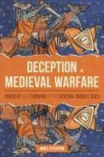 Deception in Medieval Warfare – Trickery and Cunning in the Central Middle Ages