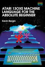 Atari 130XE Machine Language for the Absolute Beginner