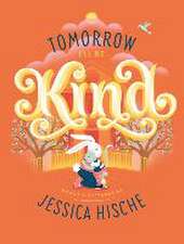 Tomorrow I'll Be Kind