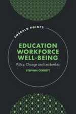 Education Workforce Well–being – Policy, Change and Leadership