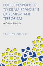 Police Responses to Islamist Violent Extremism and Terrorism – A Critical Analysis