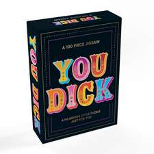 You Dick: A Hilarious Little 100-Piece Jigsaw Puzzle