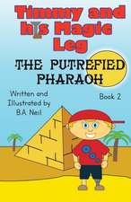 Timmy and his magic leg - The Putrefied Pharaoh