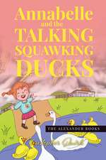 Annabelle and the Talking Squawking Ducks