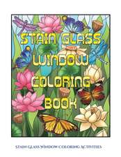 Stain Glass Window Coloring Activities: Advanced Coloring (Colouring) Books for Adults with 50 Coloring Pages: Stain Glass Window Coloring Book (Adult