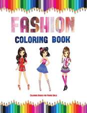 Coloring Books for Young Girls (Fashion Coloring Book)